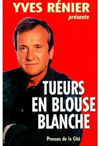Livrenpoche : Tueurs en blouse blanche - Collectif - Livre