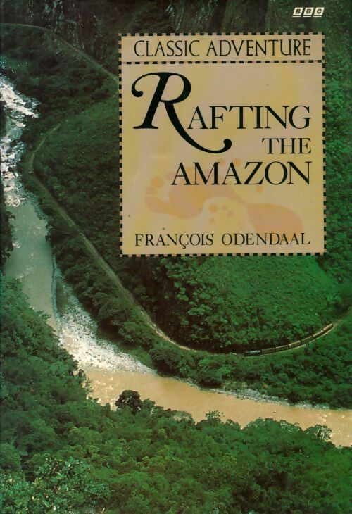 Livrenpoche : Rafting the Amazon - Francois Odentaal - Livre