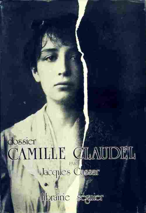 Dossier Camille Claudel - Jacques Cassar -  Séguier GF - Livre