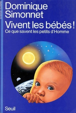 Livrenpoche : Vivent les bébés ! Ce que savent les petits d'homme - Dominique Simonnet - Livre