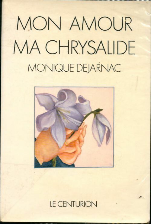 Livrenpoche : Mon amour, ma chrysalide - Monique Dejarnac - Livre