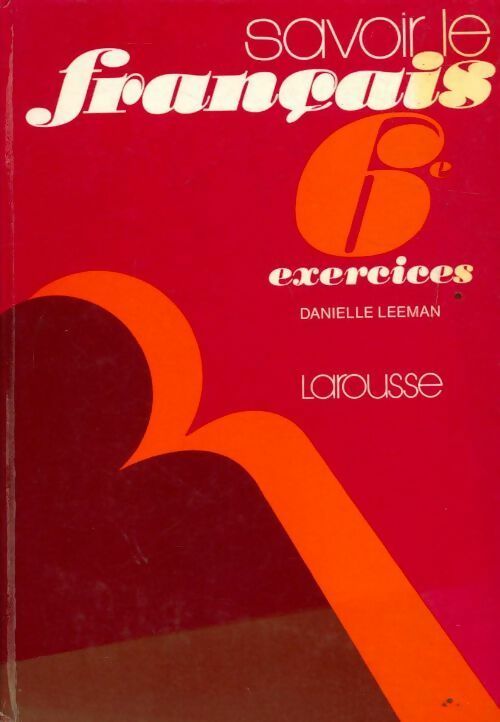 Savoir le français 6e. Exercices - Danielle Leeman -  Larousse GF - Livre