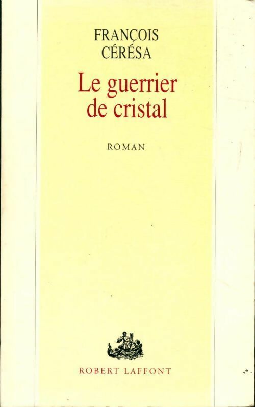 Livrenpoche : Le guerrier de cristal - François Cérésa - Livre