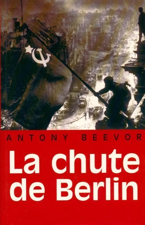 Livrenpoche : La chute de Berlin - Antony Beevor - Livre