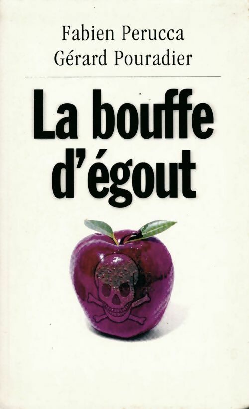La bouffe d'égout - Fabien Perucca ; Gérard Pouradier -  Le Grand Livre du Mois GF - Livre