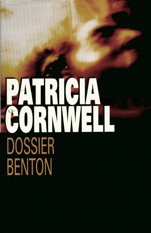 Livrenpoche : Dossier Benton - Patricia Daniels Cornwell - Livre