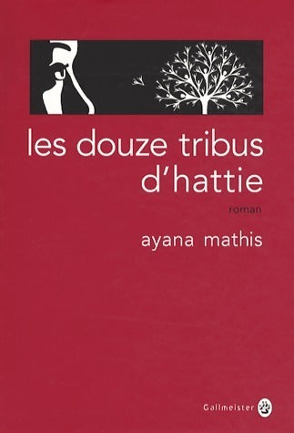 Les douze tribus d'Hattie - Ayana Mathis -  Gallmeister - Livre