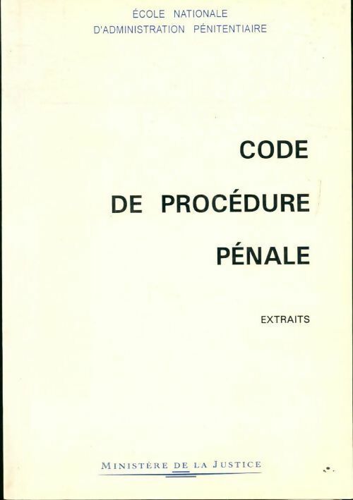 Code de procédure pénale. Extraits - Ecole Nationale D'Administration Pénitentiaire -  Ministère de la justice GF - Livre