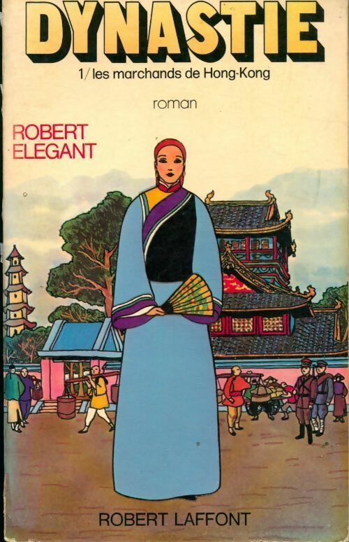 Livrenpoche : Dynastie Tome I : Les marchands de Hong-Kong - Robert Elegant - Livre