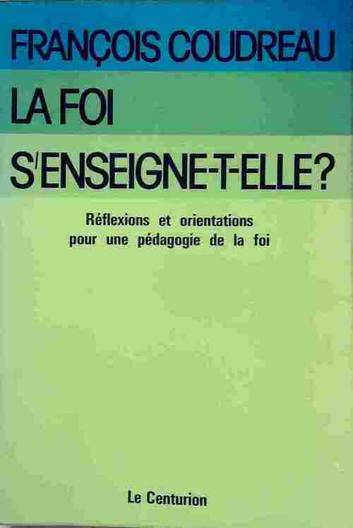 Livrenpoche : La foi s'enseigne-t-elle ? - François Coudreau - Livre