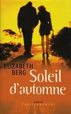 Soleil d'automne - Elizabeth Berg -  Passionnément - Livre