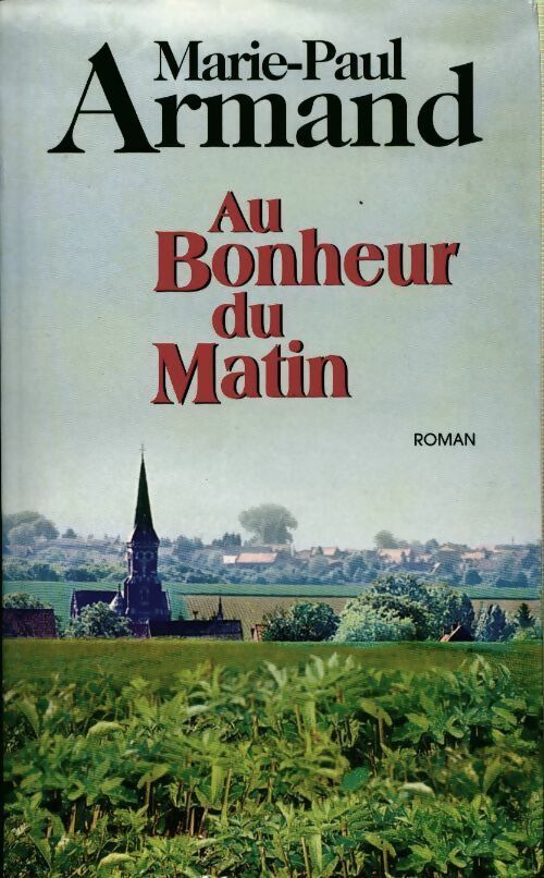 Au bonheur du matin - Marie-Paul Armand - Livre