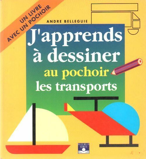 Livrenpoche : J'apprends à dessiner au pochoir les transports - André Belleguie - Livre