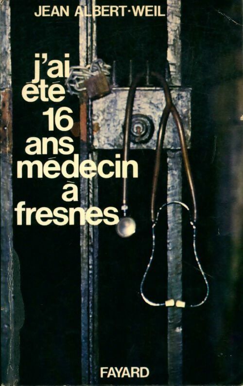 Livrenpoche : J'ai été 16 ans médecin à Fresnes - Jean Albert-Weil - Livre