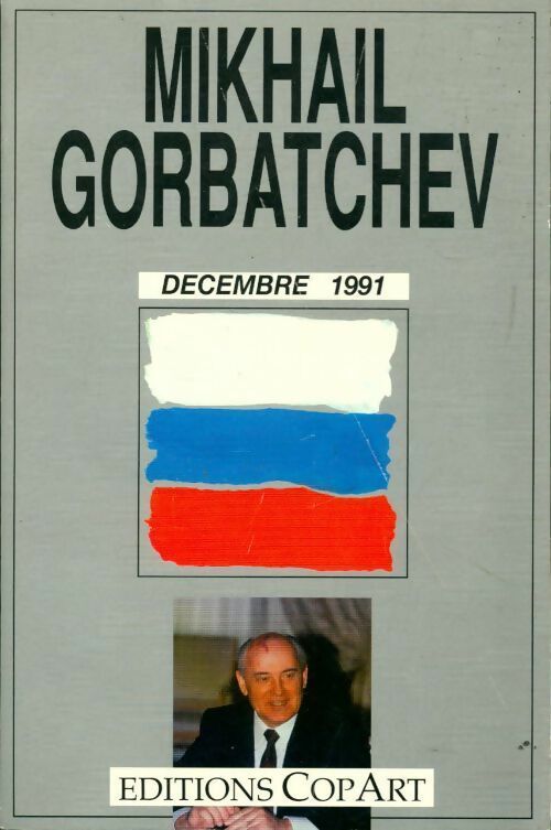 Livrenpoche : Décembre 1991. L'histoire des jours qui virent disparaître l'URSS - Mikhaïl Gorbatchev - Livre