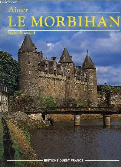 Le Morbihan - Michel Renouard -  Aimer... - Livre