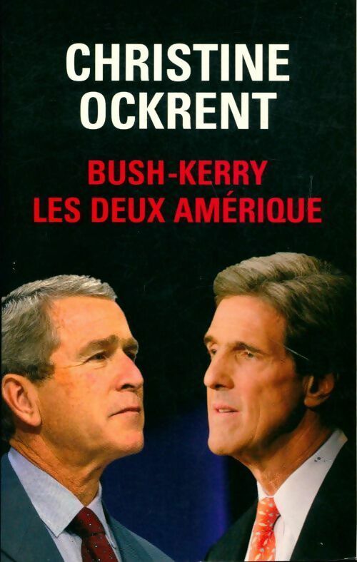 Livrenpoche : Bush-Kerry. Les deux Amérique - Christine Ockrent - Livre