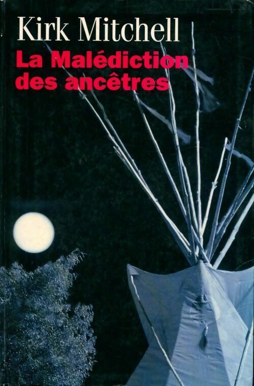 Livrenpoche : La malédiction des ancêtres - Kirk Mitchell - Livre