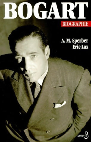 Bogart - Eric Lax ; A.M. Sperber -  Belfond GF - Livre