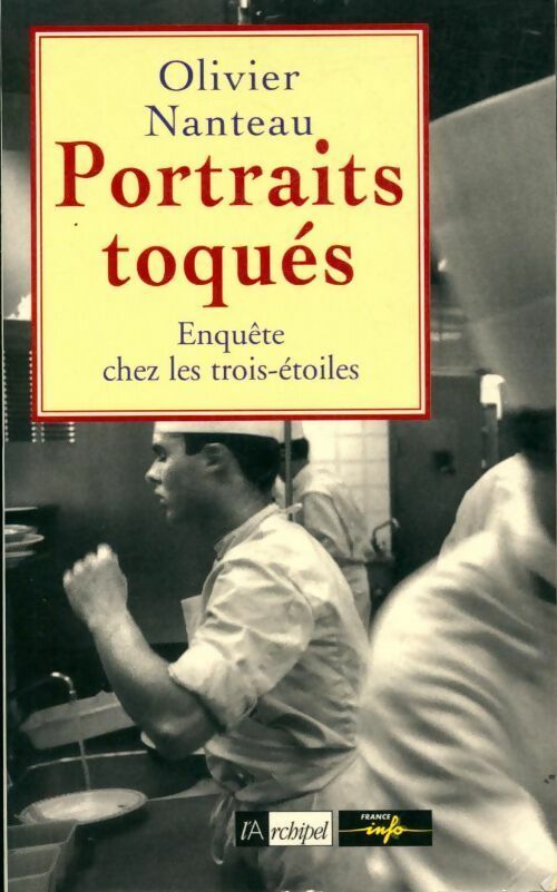 Livrenpoche : Portraits toques. Enquête chez les trois-étoiles - Olivier Nanteau - Livre