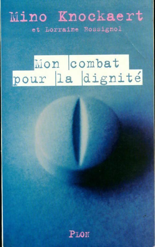 Livrenpoche : Mon combat pour la dignité - Lorraine Rossignol, Mino Knockaert - Livre