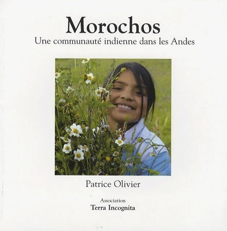 Livrenpoche : Morochos. Une communauté indienne dans les andes - Patrice Olivier - Livre