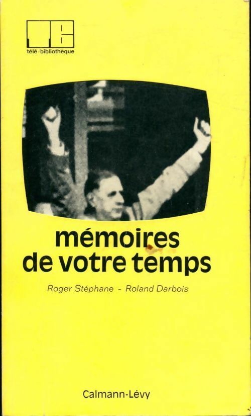Livrenpoche : Mémoires de votre temps - Roger Stéphane, Roland Darbois - Livre