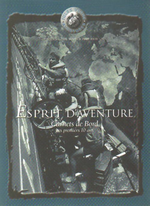 Esprit d'aventure. Carnets de bord les premiers 10 ans - Jean-Christophe Jeauffre -  Jules Verne Aventures GF - Livre