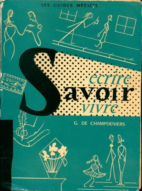 Livrenpoche : Le guide moderne ou savoir écrire et du savoir vivre - De G. Champdeniers - Livre