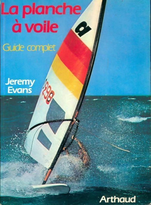Livrenpoche : La planche à voile. Guide complet - Jeremy Evans - Livre