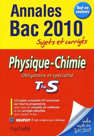 Physique-chimie Terminale S. Sujets et corrigés 2010 - Aline Chaillou -  Annales - Livre