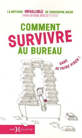 Livrenpoche : Comment survivre au bureau sans se faire virer ! - Christophe Asler - Livre