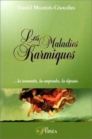 Livrenpoche : Les maladies karmiques. Les reconnaître, les comprendre, les dépasser - Daniel Meurois - Livre