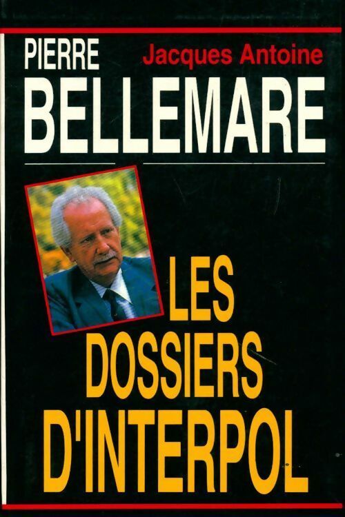 Livrenpoche : Les dossiers d'Interpol - Jacques Antoine - Livre