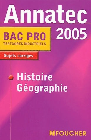 Histoire-géographie bac pro tertiaires industriels 2005 - Bruno Jannin -  Annatec - Livre