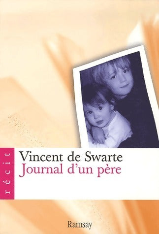 Livrenpoche : Journal d'un père. Pour mes enfants quand ils seront grands - Vincent De Swarte - Livre