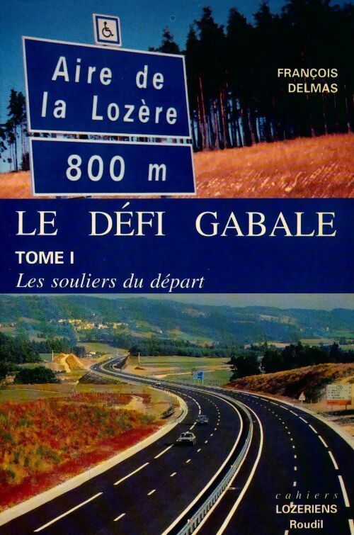 Le défi Gabale Tome I : Les souliers du départ - François Delmas -  Cahiers lozériens - Livre