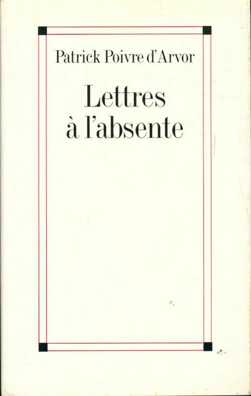 Livrenpoche : Lettres à l'absente - Patrick Poivre d'Arvor - Livre