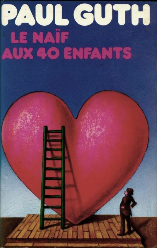 Livrenpoche : Le naïf aux 40 enfants - Paul Guth - Livre