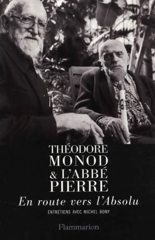 Livrenpoche : Théodore Monod et l'Abbé Pierre. En route vers l'absolu - Michel Bony - Livre