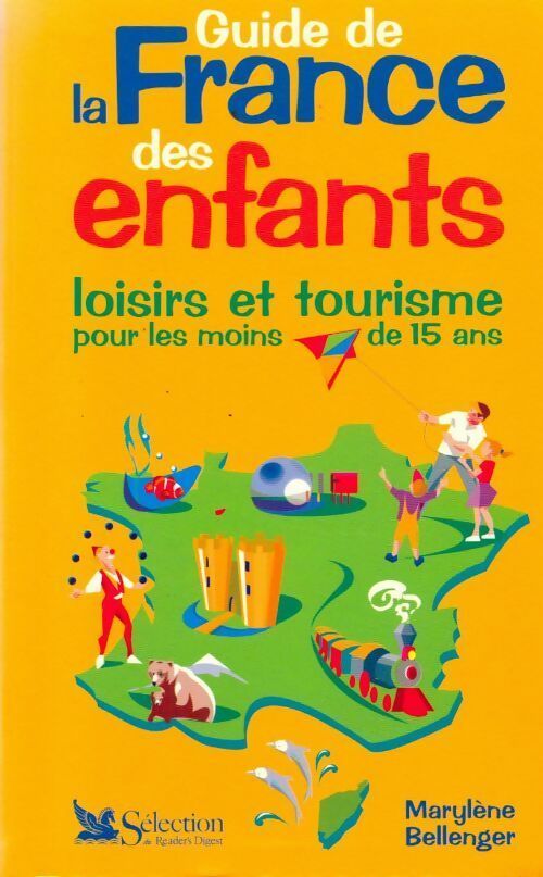 Livrenpoche : Guide de la France des enfants. Loisirs et tourisme pour les moins de 15 ans - Marylène Bellenger - Livre