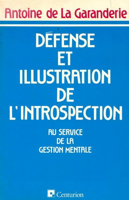 Livrenpoche : Défense et illustration de l'introspection. Au service de la gestion mentale - Antoine De la Garanderie - Livre