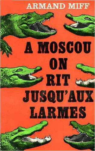 Livrenpoche : À Moscou on rit jusqu'aux larmes - Armand Miff - Livre