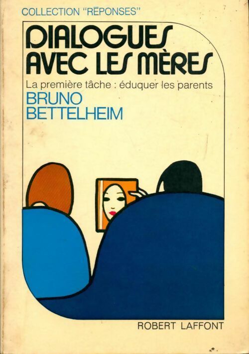 Livrenpoche : Dialogues avec les mères - Bruno Bettelheim - Livre