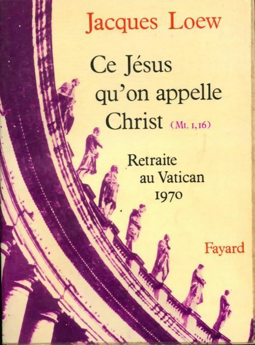 Livrenpoche : Ce Jésus qu' on appelle christ . Retraite au Vatican 1970 - Jacques Loew - Livre