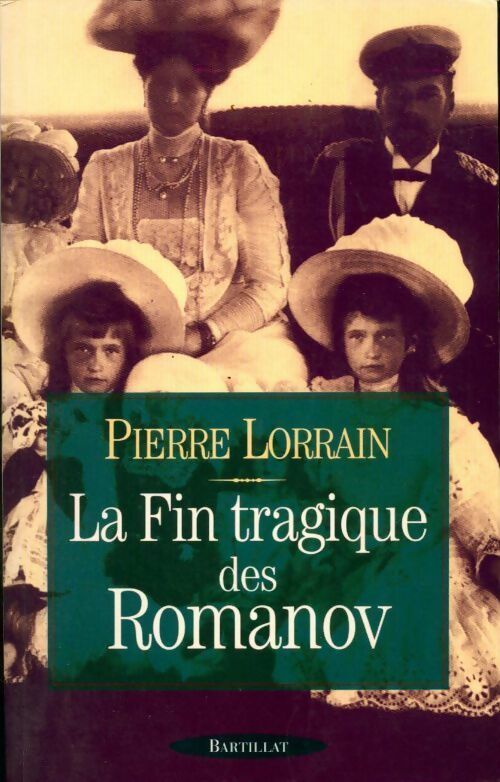 Livrenpoche : La fin tragique des rRomanov - Pierre Lorrain - Livre