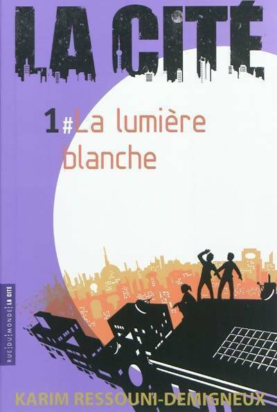 Livrenpoche : La cité Tome I : La lumière blanche - Karim Ressouni-Demigneux - Livre
