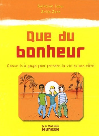 Livrenpoche : Que du bonheur. Conseils à gogo pour prendre la vie du bon côté - Sylvaine Jaoui, Zelda Zonk - Livre