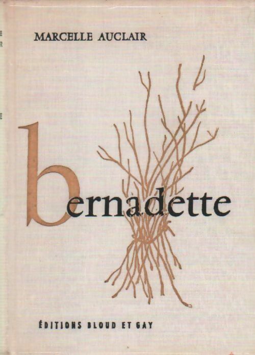 Bernadette - Marcelle Auclair -  Bloud & Gay - Livre