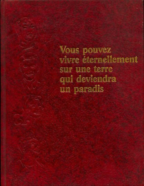 Livrenpoche : Vous pouvez vivre éternellement sur une terre qui deviendra un paradis - Collectif - Livre